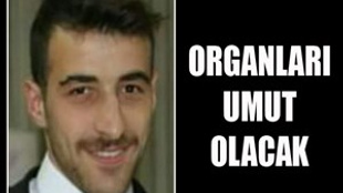 Genç Rıza'nın organları umut olacak