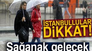 İstanbul için yine sağanak uyarısı!