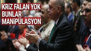 Cumhurbaşkanı Erdoğan: "Kriz yok hepsi manipülasyon"