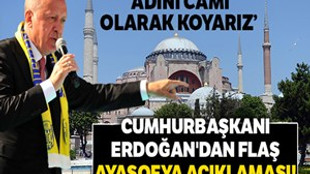 Cumhurbaşkanı Erdoğan’dan “Ayasofya” açıklaması