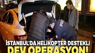 İstanbul'da helikopter destekli Yeditepe Huzur Uygulaması!