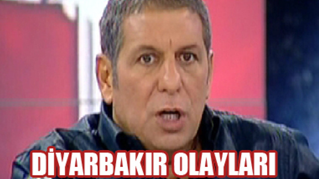 DİYARBAKIR OLAYLARI TARTIŞILDI