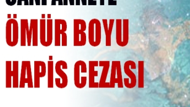 ÖMÜR BOYU HAPİS CEZASI!..