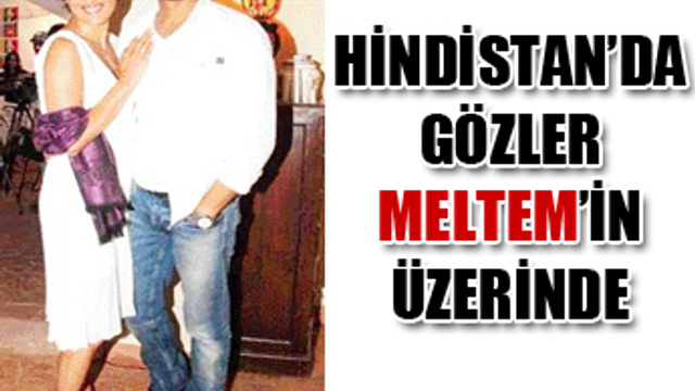 Hindistan'da gözler Meltem'de