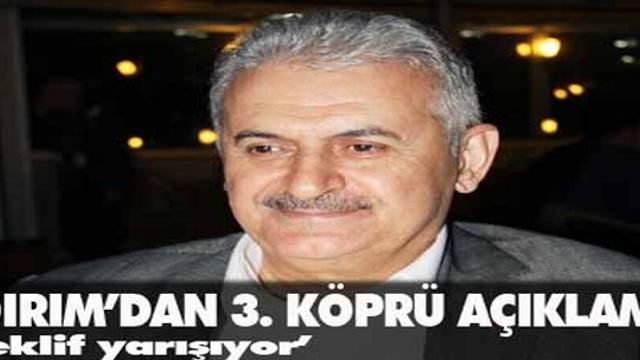 Binali Yıldırım'dan 3. Köprü açıklaması