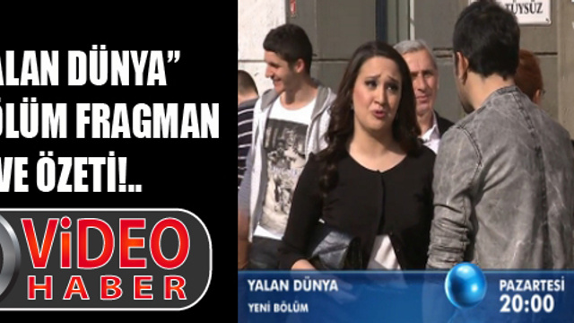 Yalan Dünya 47. bölüm fragman ve özeti