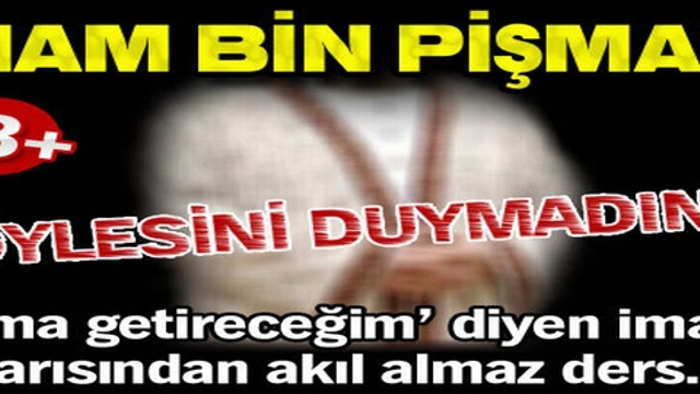 Kuma getirmek isteyen imam pişman oldu!..