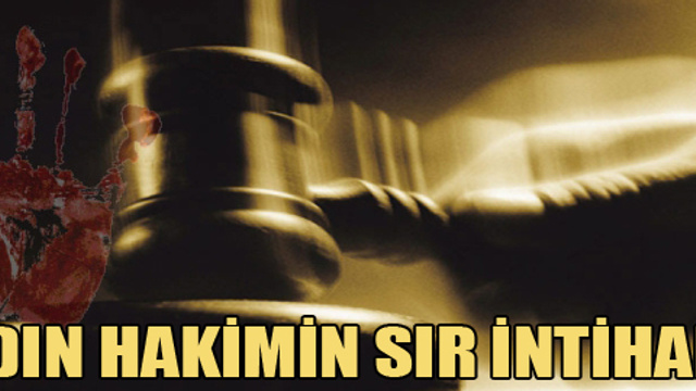 Kadın hakim canına kıydı!..
