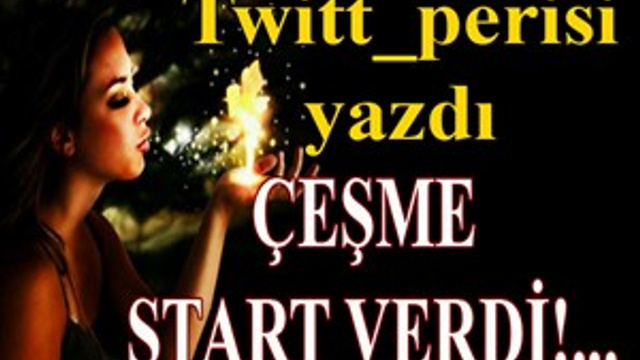 Twitt_perisi yazdı: 'Çeşme start verdi!...'