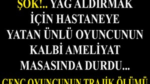 Genç oyuncunun trajik ölümü!..
