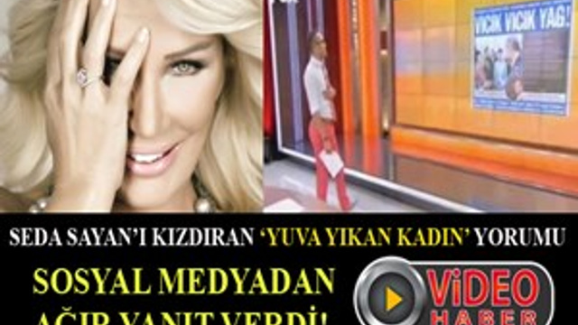 Seda Sayan'ı kızdıran 'Yuva yıkan kadın' yorumu!