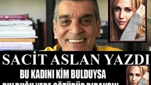 Sacit Aslan: "Bu Kadını Kim Bulduysa Bulduğu Yere Götürüp Bıraksın"