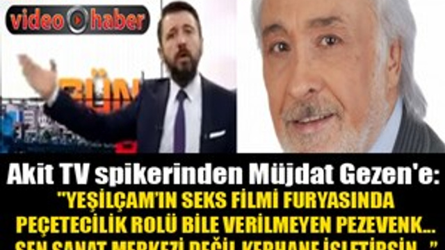Akit TV spikerinden Müjdat Gezen'e şok eden sözler!