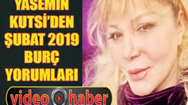 Yasemin Kutsi'den Şubat 2019 burç yorumları