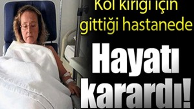 Kol kırığı için gittiği hastanede hayatı karardı