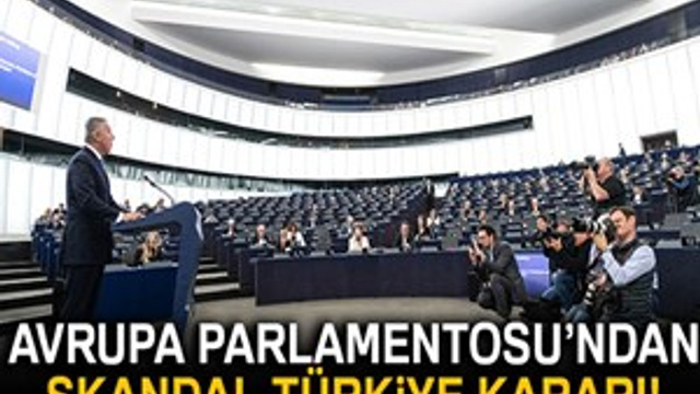 Avrupa Parlamentosu'ndan skandal Türkiye kararı