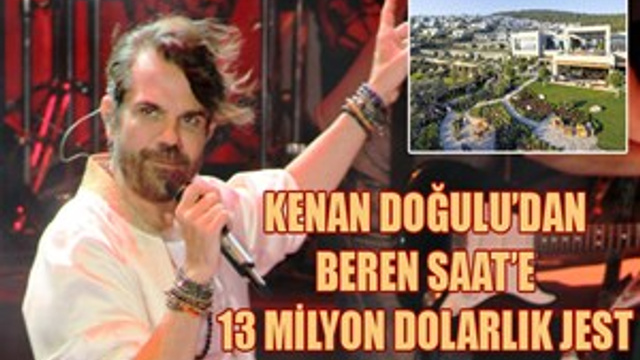 Kenan Doğulu'dan eşi Beren Saat'e milyon dolarlık jest!