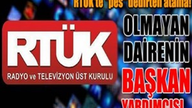 RTÜK'te "pes" dedirten atama!