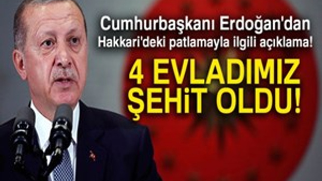 Cumhurbaşkanı Erdoğan: '4 şehidimiz, 20 yaralımız var'