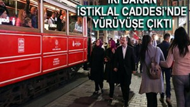 İki bakan İstiklal Caddesi'nde yürüyüşe çıktı