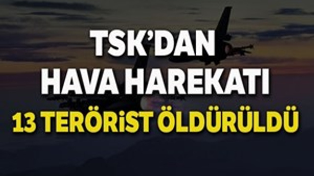 Kuzey Irak'ta 13 terörist etkisiz hale getirildi