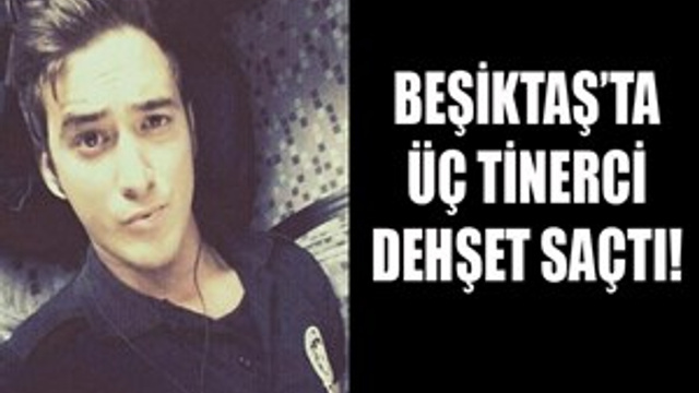 Beşiktaş'ta tinerciler polis memurunun boğazını kesti!