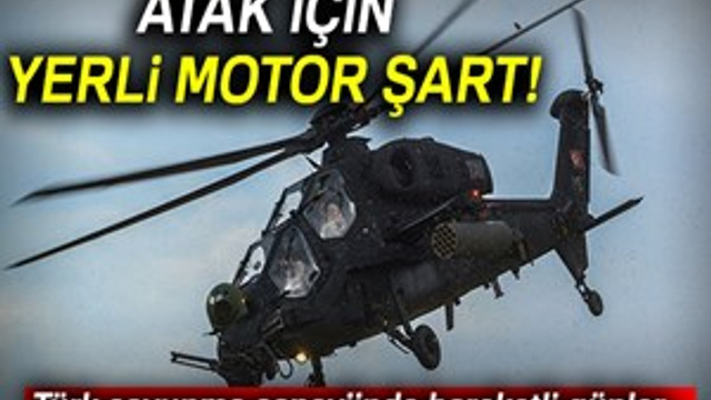 ATAK için yerli motor şart