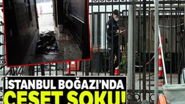 İstanbul Boğazı'nda ceset şoku!