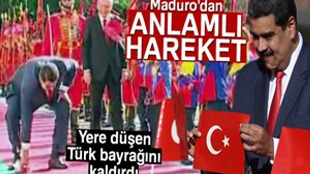 Venezuela Lideri Maduro, yere düşen Türk bayrağını kaldırdı