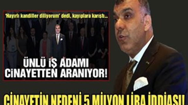 Cinayetle suçlanan iş adamı firar etti!