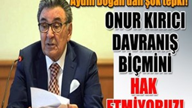 Aydın Doğan'dan şok tepki!