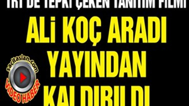Gündem olan tanıtım filmi yayından kaldırıldı!