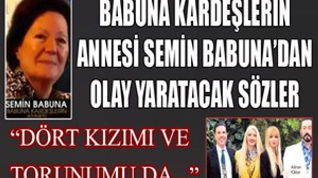 Babuna Kardeşlerin annesinden bomba ifadeler!