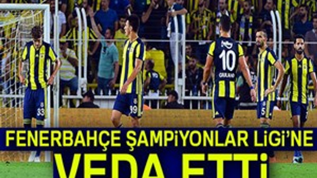 Fenerbahçe Şampiyonlar Ligi'ne veda etti!