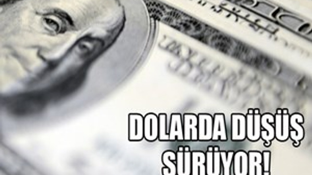 Dolarda düşüş devam ediyor