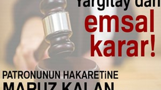 Patronun hakareti üzerine işten ayrılana tazminat!