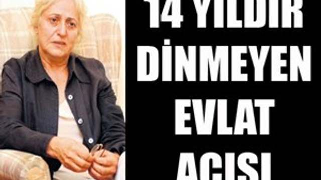 Psikolog annenin 14 yıllık evlat acısı!