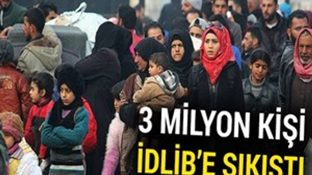 3 milyon İdlib’e sıkıştı!