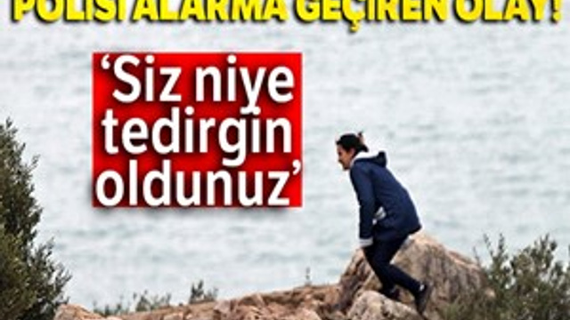 Polisi alarma geçiren manzara keyfi