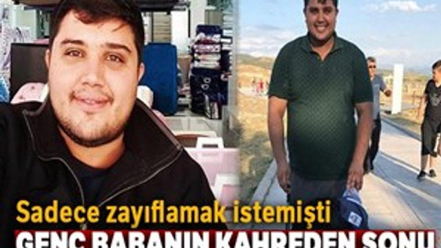 Mide küçültme ameliyatı 2 çocuk babasının sonu oldu