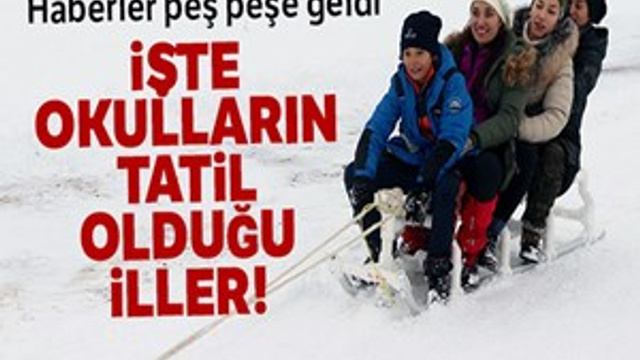 İşte okulların tatil edildiği iller!