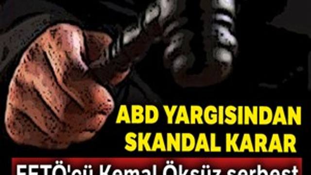 ABD yargısından FETÖ'cü Kemal Öksüz hakkında skandal karar