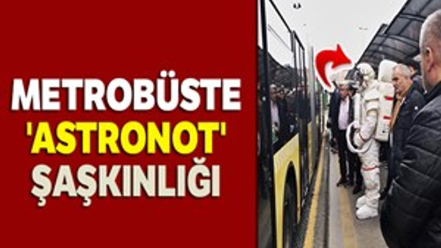 Metrobüste 'astronot' şaşkınlığı