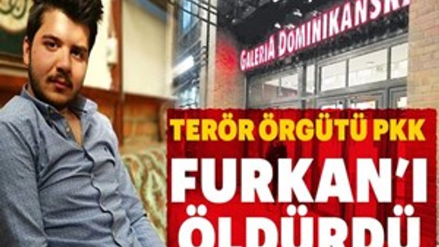Terör örgütü PKK Furkan’ı öldürdü!