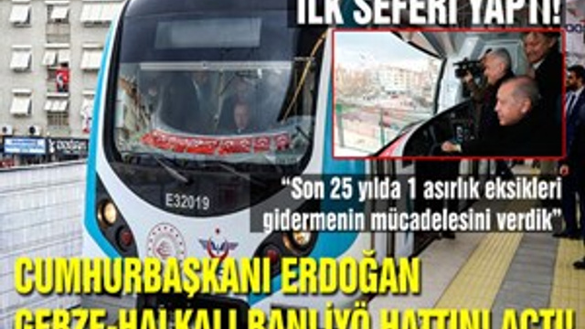 Cumhurbaşkanı Erdoğan Gebze-Halkalı Banliyö Hattını açtı