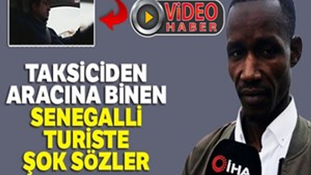 Taksiciden aracına binen Senegalli turiste şok sözler