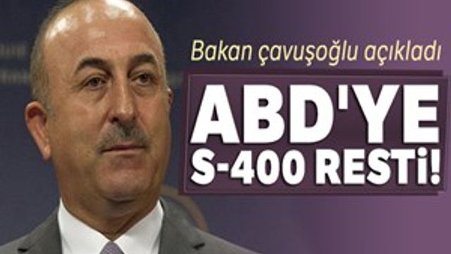 Bakan Çavuşoğlu açıkladı! ABD'ye S-400 resti!