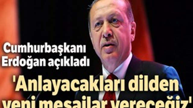 Cumhurbaşkanı Erdoğan: "Anlayacakları dilden yeni mesajlar vereceğiz"