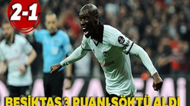 Beşiktaş 3 puanı söktü aldı