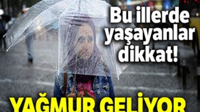 Meteoroloji'den o illere yağış uyarısı!